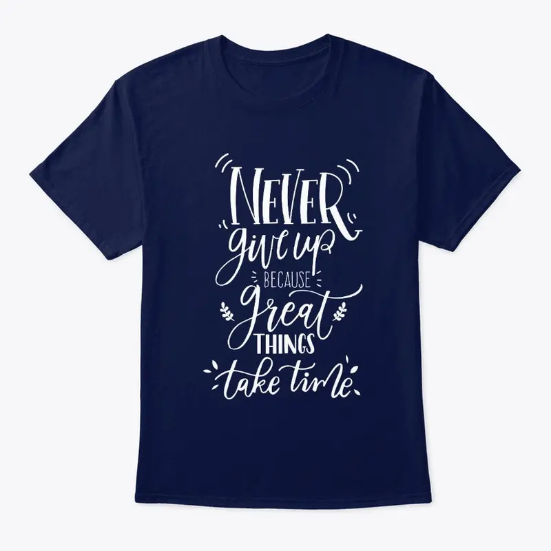 Never Give up T Shirt